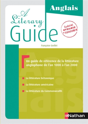 A literary guide, anglais : un guide de référence de la littérature anglophone de l'an 1000 à l'an 2000 : spécial examens et concours. The literary guide : a guide to the literature of the United Kingdom, the United States and the Commonwealth 1000-2 - Françoise Grellet