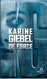 De force - Karine Giebel