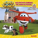 Super Wings : paré au décollage !. Les petits chiens de son altesse : en Angleterre ! - CJ E&M (firme)