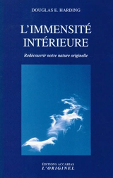 L'immensité intérieure : redécouvrir notre nature originelle - Douglas Edison Harding