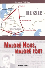 Malgré nous, malgré tout - Robert Philipps