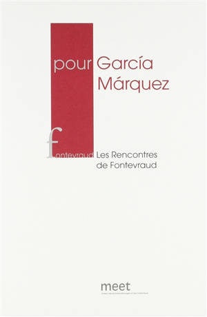 Pour Garcia Marquez - Rencontres de Fontevraud (8 ; 2015 ; Marseille / Fontevraud-l'Abbaye, Maine-et-Loire / Paris)