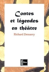 Contes et légendes en théâtre : inspiré de contes africains, russes, français, portugais, de Rudyard Kipling, Blaise Cendrars, Amadou Hampâté Bâ - Richard Demarcy