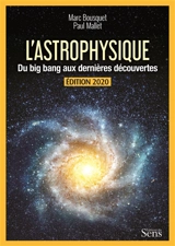 L'astrophysique : du big bang aux dernières découvertes - Marc Bousquet