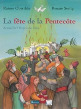 La fête de la Pentecôte : accueillir l'esprit de dieu - Rainer Oberthür