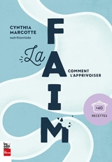 La faim, comment l'apprivoiser - Marcotte, Cynthia
