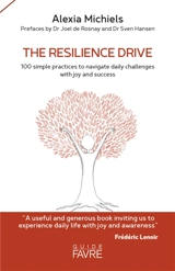 The resilience drive : 100 simple practices to navigate daily challenges with joy and success - Alexia Michiels