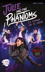 Julie and the phantoms : le roman de la série - Micol Ostow