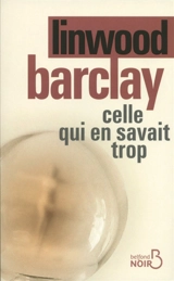 Celle qui en savait trop - Linwood Barclay