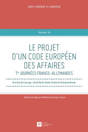 Le projet d'un Code européen des affaires - Journées franco-allemandes (7 ; 2017 ; Münster, Allemagne)