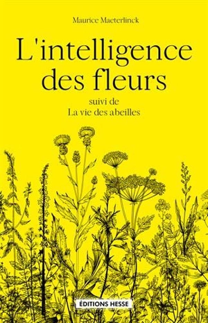 L'intelligence des fleurs. La vie des abeilles - Maurice Maeterlinck