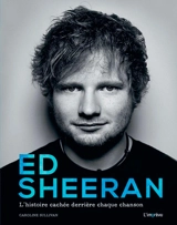 Ed Sheeran : l'histoire cachée derrière chaque chanson - Caroline Sullivan