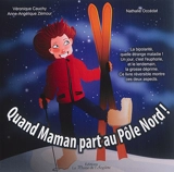 Quand maman part au Pôle Nord !. Quand maman part au Pôle Sud ! - Véronique Cauchy