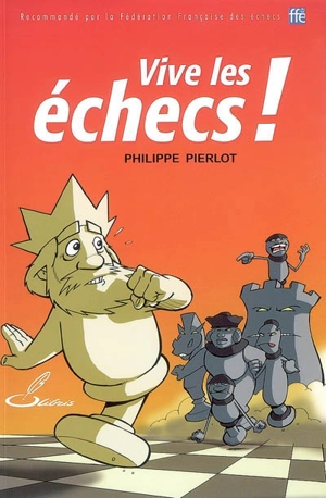 Vive les échecs ! - Philippe Pierlot