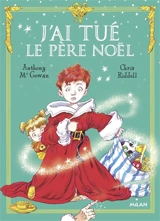 J'ai tué le Père Noël - Anthony McGowan