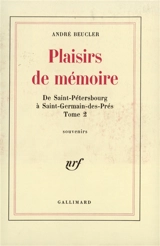 Plaisirs de mémoire, de Saint-Pétersbourg à Saint-Germain-des-Prés II - André Beucler