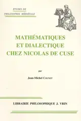 Mathématiques et dialectique chez Nicolas de Cuse - Jean-Michel Counet