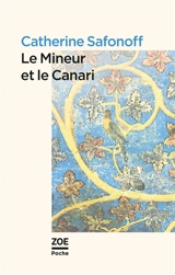 Le mineur et le canari - Catherine Safonoff