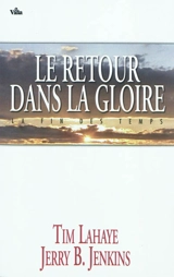 Les survivants de l'Apocalypse. Vol. 12. Le retour dans la gloire : la fin des temps - Tim LaHaye