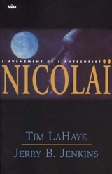 Les survivants de l'Apocalypse. Vol. 3. Nicolaï : l'avènement de l'Antéchrist - Tim LaHaye