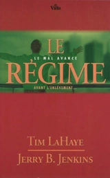 Les survivants de l'Apocalypse. Vol. 14. Le régime : le mal avance : avant l'enlèvement... - Tim LaHaye