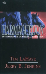 Les survivants de l'Apocalypse. Vol. 11. Harmaguédon : la grande bataille cosmique de la fin des temps - Tim LaHaye