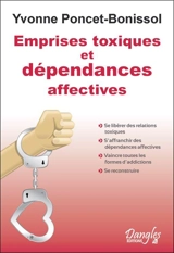 Emprises toxiques et dépendances affectives - Yvonne Poncet-Bonissol