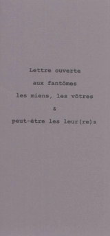 Lettre ouverte aux fantômes, les miens, les vôtres & peut-être les leur(re)s - Eric Poindron