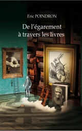 De l'égarement à travers les livres - Eric Poindron