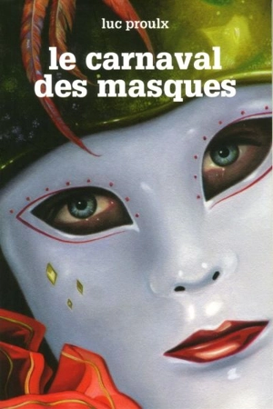 Le carnaval des masques - Proulx, Luc