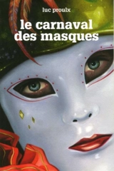 Le carnaval des masques - Proulx, Luc