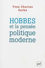 Hobbes et la pensée politique moderne - Yves Charles Zarka