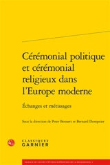 Cérémonial politique et cérémonial religieux dans l'Europe moderne : échanges et métissages