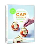Je passe mon CAP pâtissier en candidat libre : 750 g - Damien Duquesne