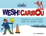 Wesh ! Caribou : chroniques d'un immigré dans le Grand Nord - Eldiablo