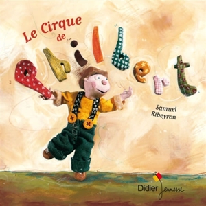 Le cirque de Philbert - Samuel Ribeyron