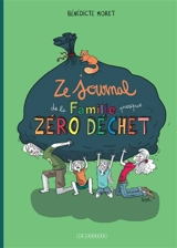 Ze journal de la famille presque zéro déchet : survivre un an sans déchet (mais avec quelques gros mots...) - Bénédicte Moret