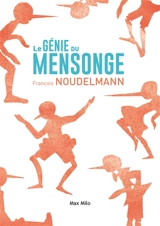 Le génie du mensonge - François Noudelmann