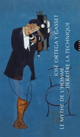 Le mythe de l'homme derrière la technique. Autour du colloque de Darmstadt, 1951 - José Ortega y Gasset
