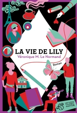 La vie de Lily - Véronique Le Normand