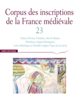 Corpus des inscriptions de la France médiévale. Vol. 23. Côtes-d'Armor, Finistère, Ille-et-Vilaine, Morbihan (région Bretagne), Loire-Atlantique et Vendée (région Pays de la Loire)
