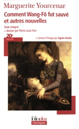 Comment Wang-Fô fut sauvé : et autres nouvelles - Marguerite Yourcenar