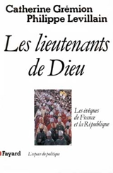 Les Lieutenants de Dieu : les évêques de France et la République - Catherine Grémion