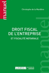 Droit fiscal de l'entreprise : et fiscalité notariale - Christophe de La Mardière