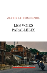 Les voies parallèles - Alexis Le Rossignol