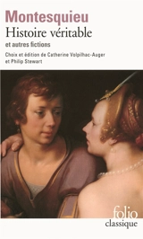 Histoire véritable : et autres fictions - Montesquieu