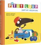 P'tit Loup part en vacances - Orianne Lallemand