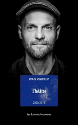 Théâtre. Vol. 1. 2000-2012 - Ivan Vyrypaev