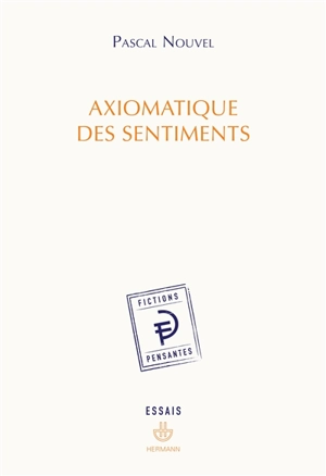 Axiomatique des sentiments - Pascal Nouvel