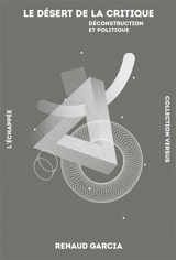 Le désert de la critique : déconstruction et politique - Renaud Garcia